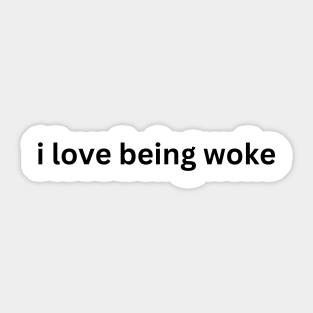 I Love Being Woke Sticker